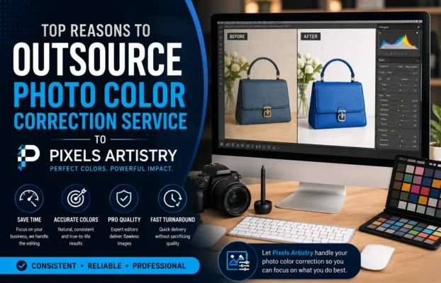 Top Reasons to Outsource Photo Color Correction Service to Pixels Artistry